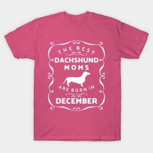Dachshund Moms December Birthday T-Shirt